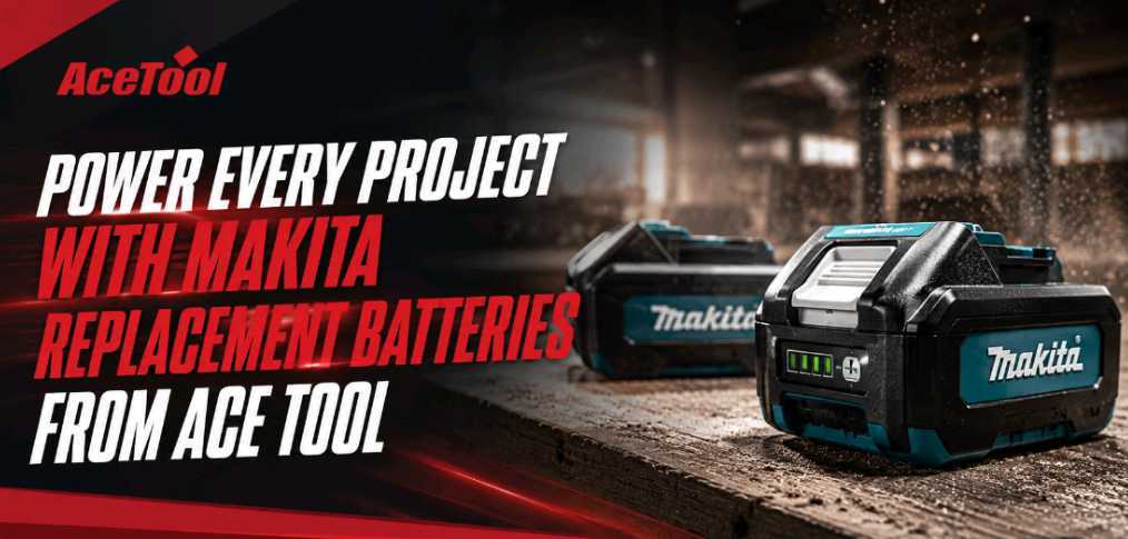 Power Every Project with Makita Replacement Batteries from Ace Tool