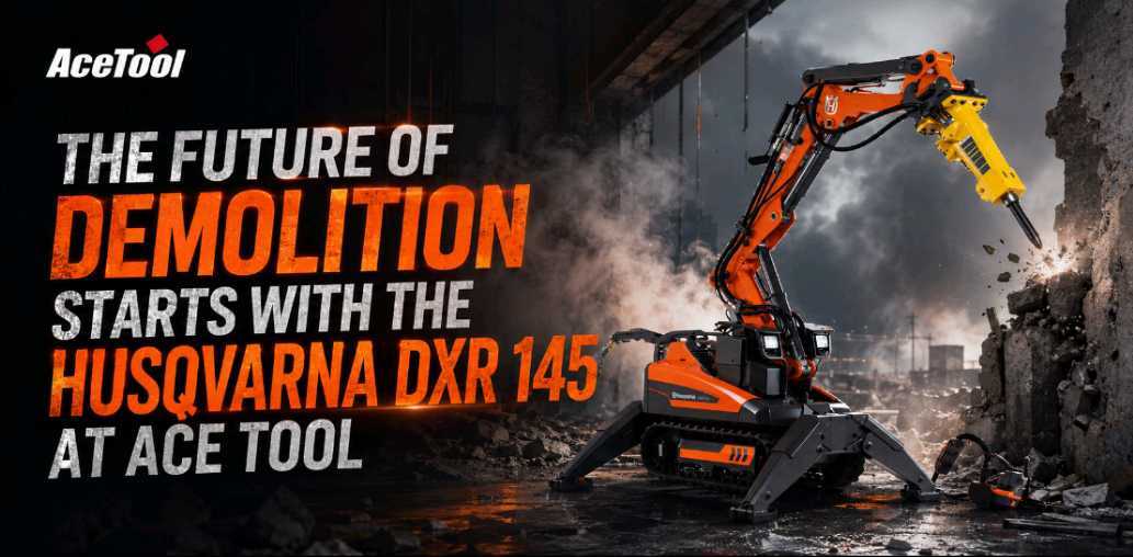 The Future of Demolition Starts with the Husqvarna DXR 145 at Ace Tool