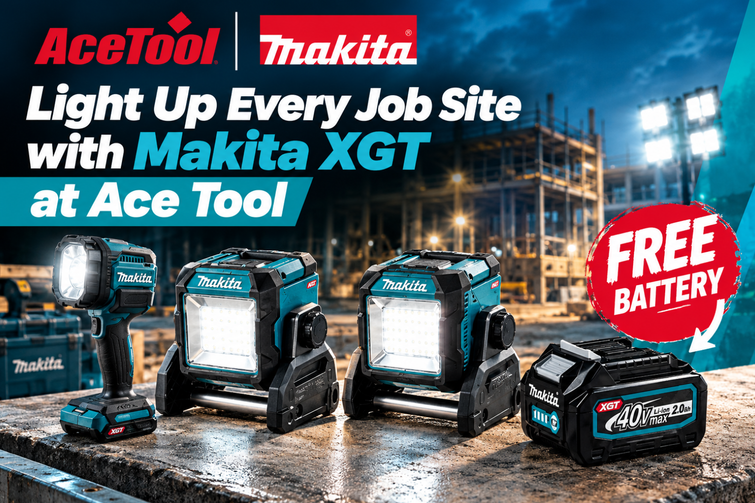 Light Up Every Job Site with Makita XGT at Ace Tool