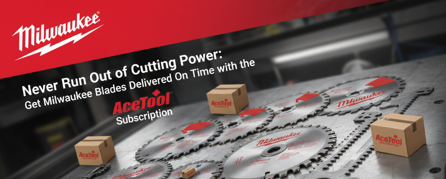 Never Run Out of Cutting Power: Get Milwaukee Blades Delivered On Time with the Ace Tool Subscription