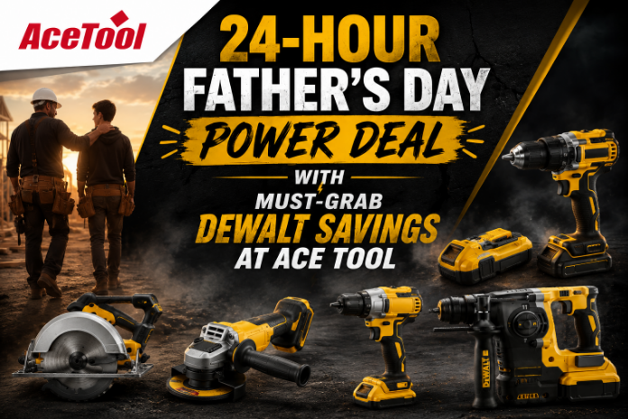 24-Hour Father’s Day Power Deal with  Must-Grab DEWALT Savings at Ace Tool