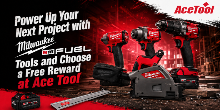 Power Up Your Next Project with Milwaukee M18 FUEL Tools and Choose a Free Reward at Ace Tool