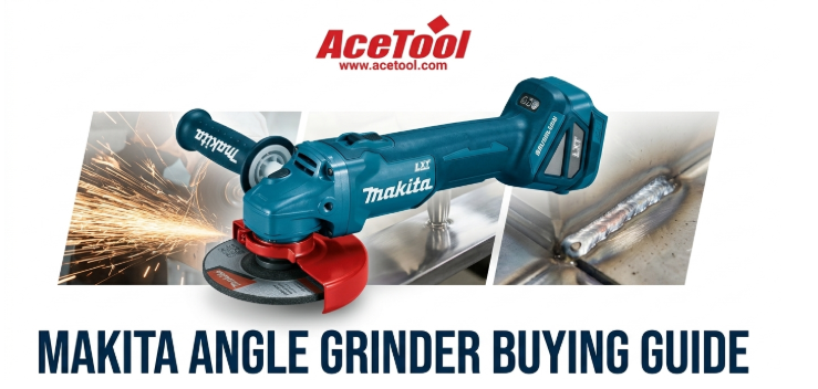 Makita Angle Grinder Buying Guide: The Right Tool for Cutting, Grinding, and Polishing